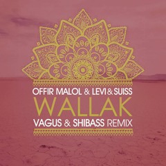 Offir Malol & Levi & Suiss - Wallak (Vagus x ShiBass RMX) !!! Out Now !!!