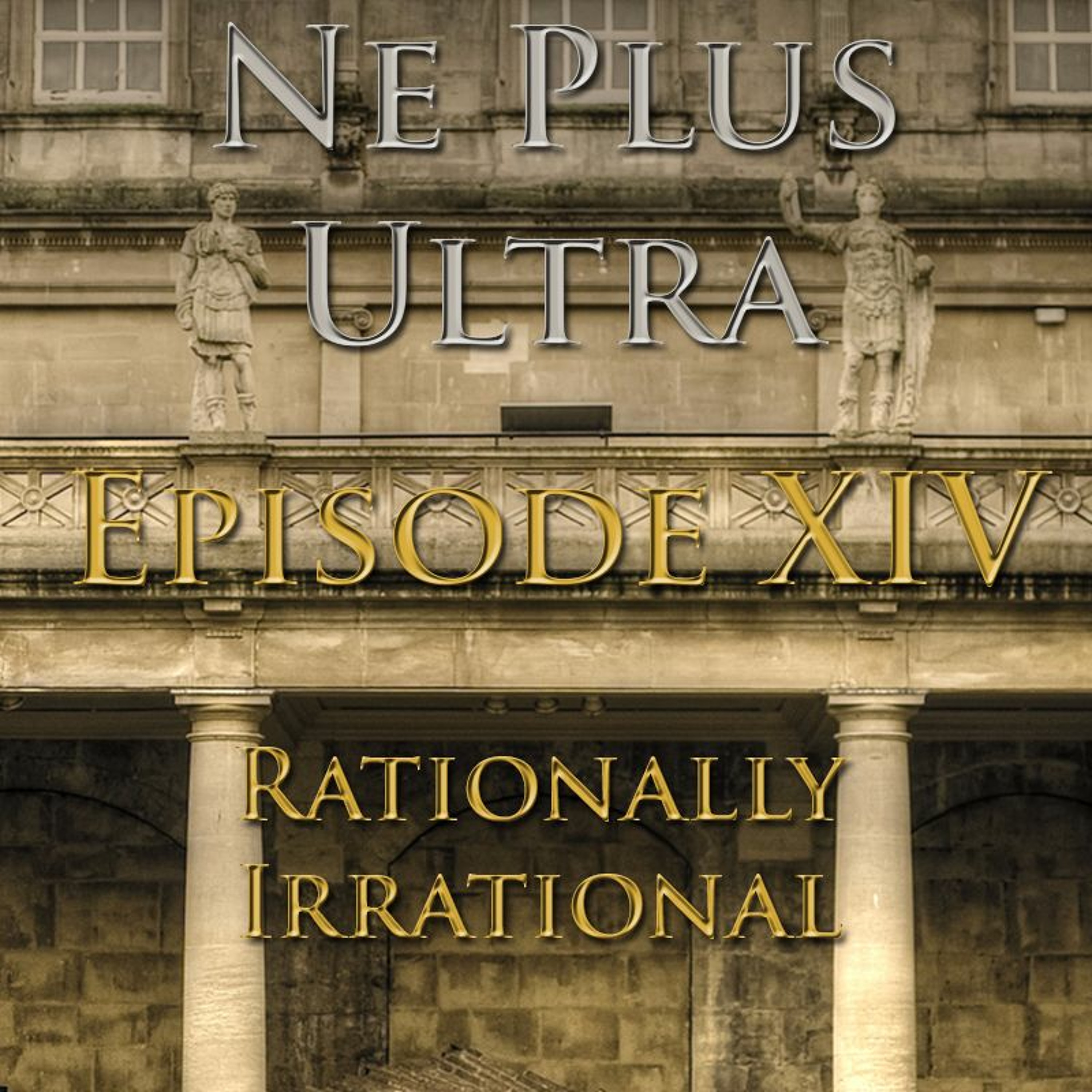 Ne Plus Ultra - Episode 14: Rationally Irrational episode artwork