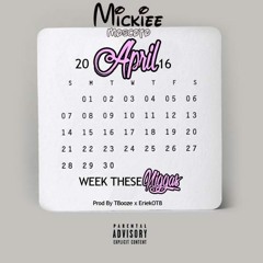 Mickiee - Week These Niggas