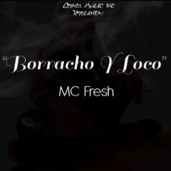 Borracho Y Loco (Prod By. Fresh)