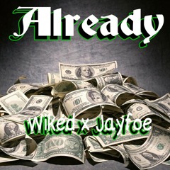 Already- Wiked Ft. Jayfoe