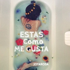 ESTAS COMO ME GUSTAS