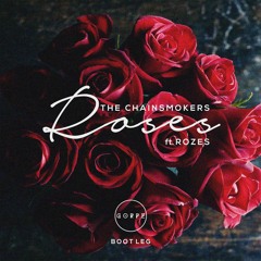The Chainsmokers - Roses Ft. Rozes (Gorpz Bootleg)