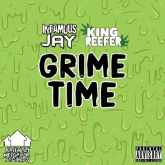 Infamous Jay Ft. King Reefer - Grime Time (Prod. Straps)
