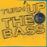 Turn Up The Bass