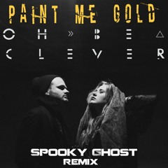 Oh, Be Clever - Paint Me Gold (KEYN REMIX)