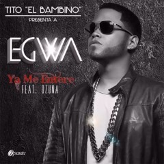 Ya Me Entere Egwa ft Tito El Bambino y Ozuna