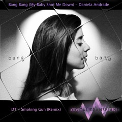 Bang Bang (My Baby Shot Me Down) Daniela Andrade - DT Smoking Gun (Bootleg)