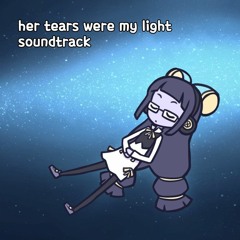 Her tears were my light