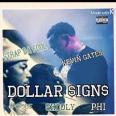 Dollar Signs - Strap Da Fool Ft. Kevin Gates_Skooly