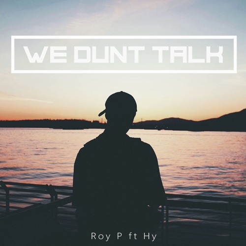 [Mp3] We Dunt Talk - Roy P ft Hy