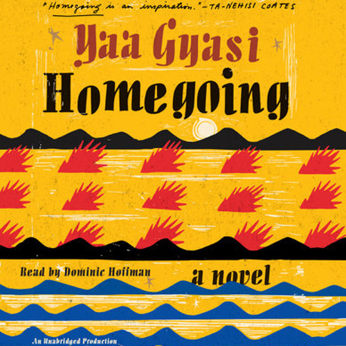 Homegoing by Yaa Gyasi, read by Dominic Hoffman