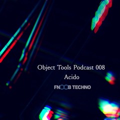 Object Tools Podcast 008 - Acido(Athens Techno Lovers / REFILL)