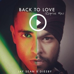Jay Sean- Back to Love ft. Diesby [Reprise Prod by Diesby]