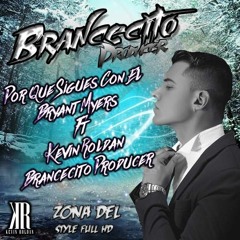 Por Que Sigues Con El | Bryant Myers Ft Kevin Roldan | Brancecito Producer