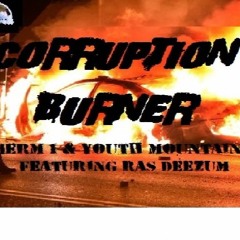 Corruption Burner-Herm 1/Ras Deezum/Youth Mountain