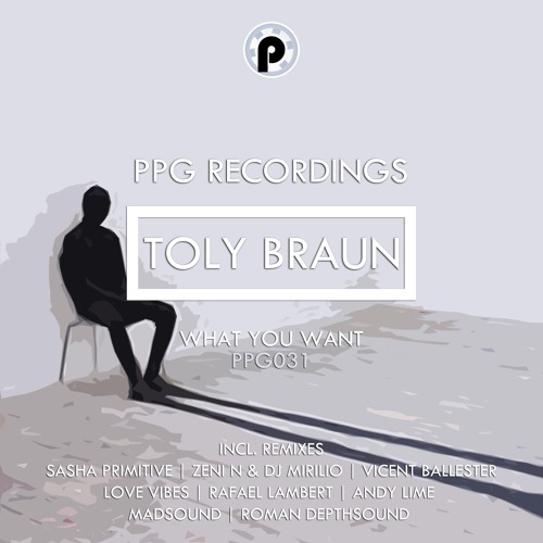 Download Toly Braun - What You Want (Roman Depthsound Remix) ★OUT NOW!★ PPG Recordings