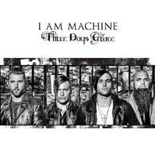 Three Days Grace I Am Machine