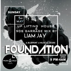 FOUNDATION May 1st Bankhoilday LIAM JAY Promo Mix Uplifting House & Garage
