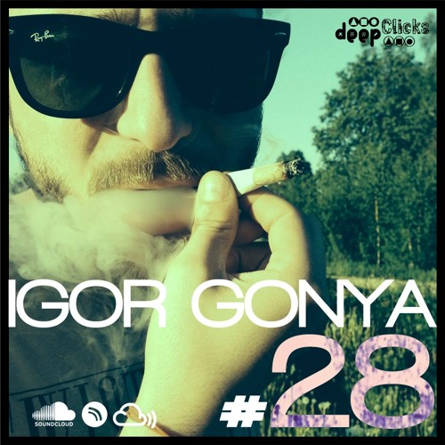 Deep Clicks Poscast #28 By Igor Gonya