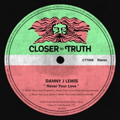 [ CTT008 ] Danny J Lewis - Never Your Love EP