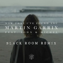 Martin Garrix - Now That I've Found You (Black Room Remix)