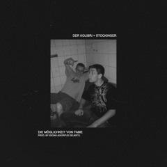 Der Kolibri x Stockinger - Die Möglichkeit Von Fame (prod. By Kkoma)