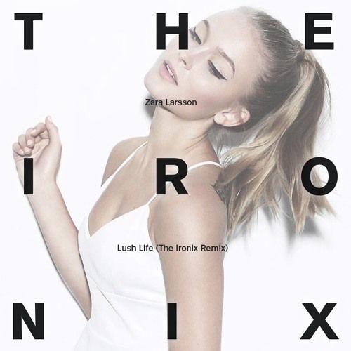 Stream Zara Larsson - Lush Life (The Ironix Remix) by Trap Network | Listen  online for free on SoundCloud