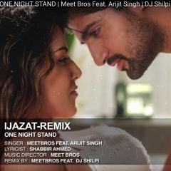 'IJAZAT'   OFFICIAL REMIX ( ONE NIGHT STAND)
