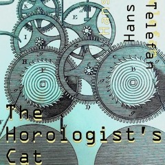 The Horologist's Cat (Hans & Telefan)
