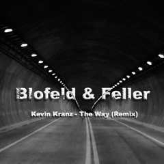Kevin Kranz - The Way (Blofeld & Feller Remix)Free Download