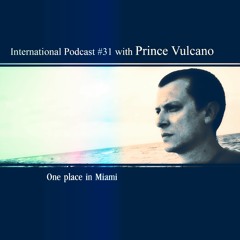 International Podcast #31 with Prince Vulcano