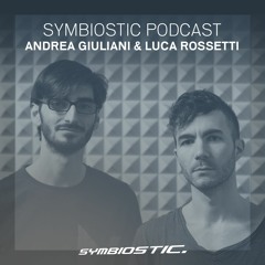 Andrea Giuliani & Luca Rossetti | Symbiostic Podcast 25.04.2016