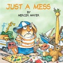 Just A Mess - Little Critter Books By Mercyer Mayer - Mobile