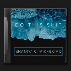 4Handz & JaikerStax - Do This Shit