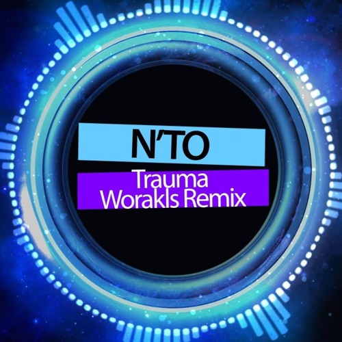 Stream N´to - Trauma (Worakls Remix) | Traumtherapie Mashup By.