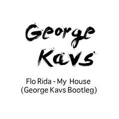 Flo Rida - My House (George Kavs Bootleg)