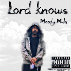 Moody Mula - Lord Knows