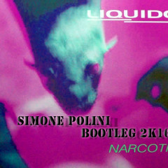 Liquido - Narcotic (Simone Polini Bootleg 2016)