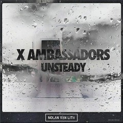 X Ambassadors - Unsteady (Nolan van Lith Remix)