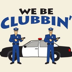 We Be Clubbin