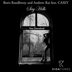 Boris Roodbwoy and Andrew Rai feat. CASEY - Say Hello (Moe Turk Remix) Press "Buy" for Free Download