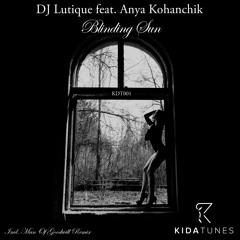 DJ Lutique feat. Anya Kohanchik - Blinding Sun (Man Of Goodwill Remix) OUT NOW