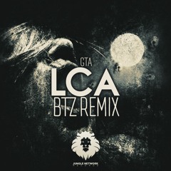 GTA - LCA (BTZ Remix)