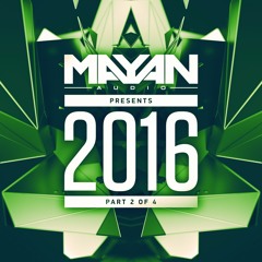Mayan Audio Presents 2016 Lp (part 2 of 4)