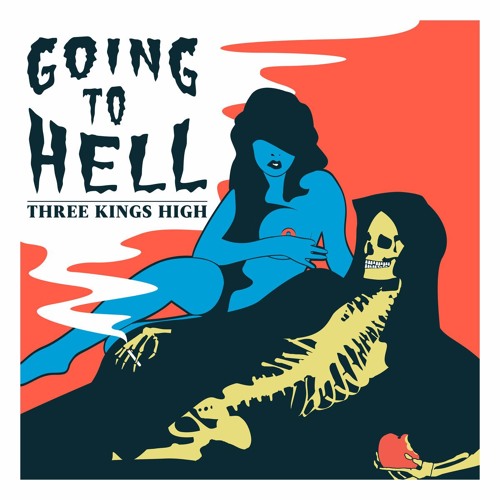 Three Kings High - Going To Hell