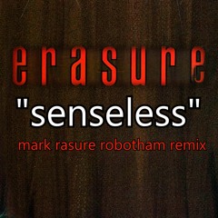 Erasure - Senseless - Mark Rasure Robotham Remix