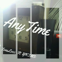 Anytime ..Tone Locc FT YKTMV