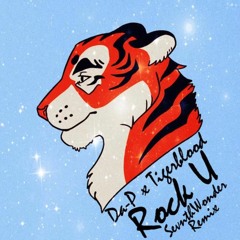 Da-P & Tigerblood - Rock U (SevnthWonder Edit)