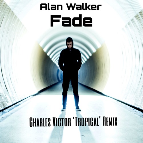 Stream Alan Walker - Faded ft. Iselin Solheim (Charles Victor 'Tropical'  Remix) by Charles Victor | Listen online for free on SoundCloud